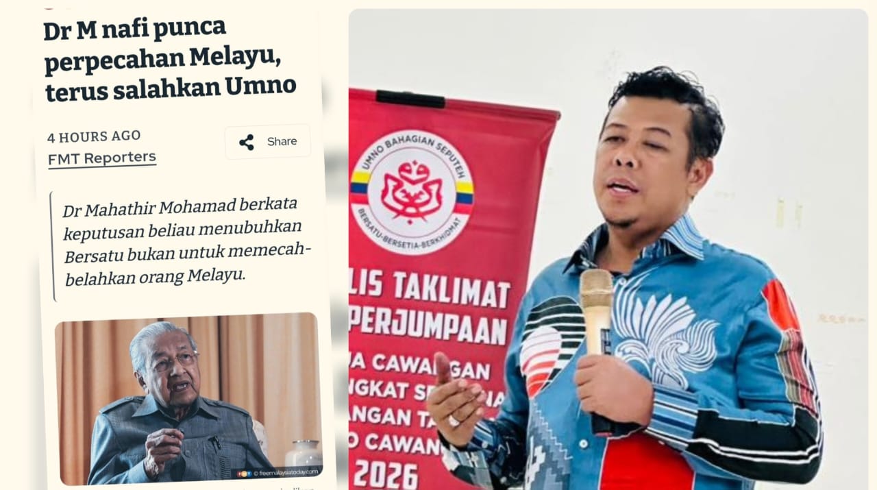 UMNO Tolak Dakwaan Punca Perpecahan Melayu, Kenyataan Tun M Naratif Lama