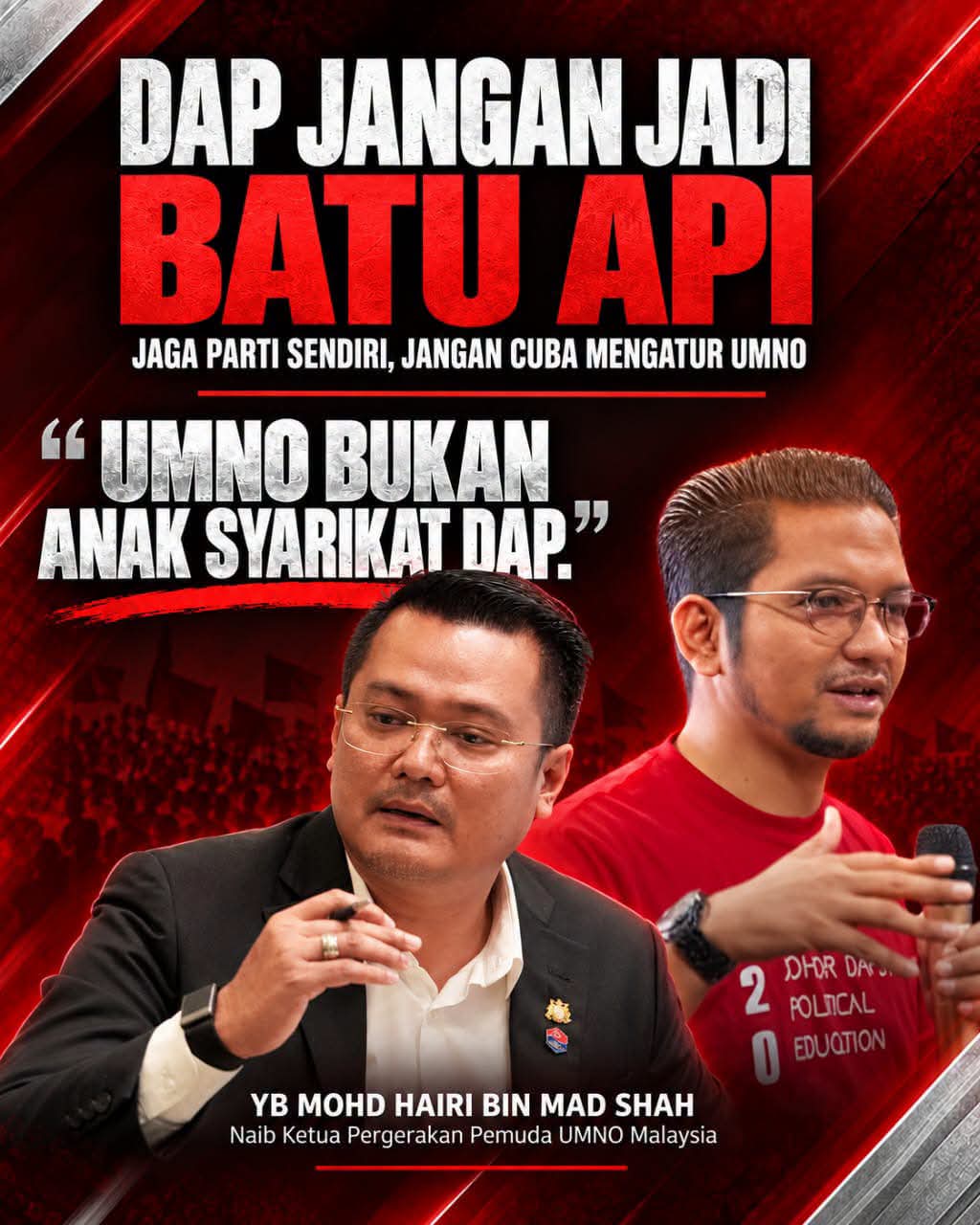 Dap Jangan Jadi Batu Api, Jaga Parti Jangan Cuba Mengatur UMNO
